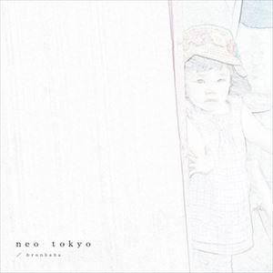 bronbaba / neo tokyo [CD]｜guruguru