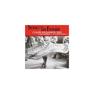 ザ クロード ウィリアムソン トリオ / ソング フォー マイ ファーザー