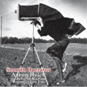 アーロン ヘイク＆ロマンティック ジャズ トリオ / スムース オペレーター