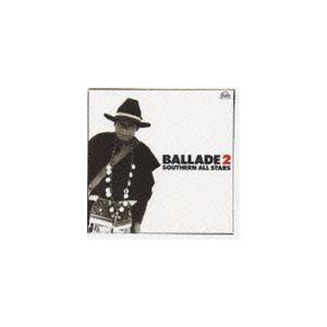 サザンオールスターズ / バラッド2 ’83〜’86 [CD]