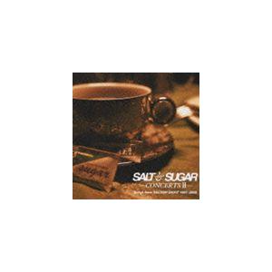 SALT＆SUGAR / SALT＆SUGAR -CONCERTSII- Songs from SALTISH NIGHT 1997〜2008 [CD]｜guruguru