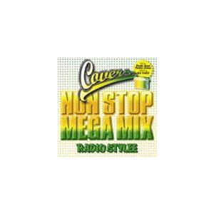 (オムニバス) カヴァーズ ノン・ストップ・メガ・ミックス レディオ・スタイリー [CD]