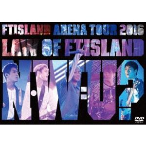 FTISLAND／Arena Tour 2016 -Law of FTISLAND：N.W.U- [...