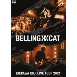 吉川晃司／KIKKAWA KOJI LIVE TOUR 2021 BELLING CAT（通常盤） ...