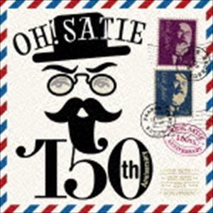 Oh，Satie! 〜150th Anniversary〜 [CD]