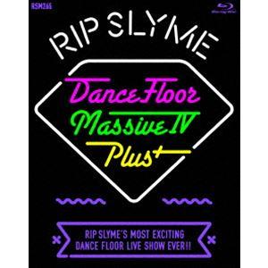 RIP SLYME／DANCE FLOOR MASSIVE IV PLUS [Blu-ray]