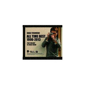 馬場俊英 / BABA TOSHIHIDE ALL TIME BEST 1996-2013 〜ロード...