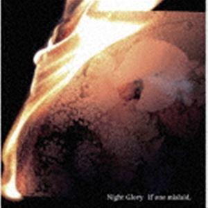 Night Glory / if one mislaid， [CD]