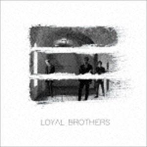 ロイヤル・ブラザーズ / Loyal Brothers [CD]