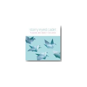 STARRY EYED CADET / PLACES WE DON’T BELONG (CD)