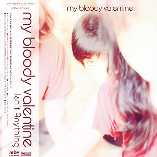 MY BLOODY VALENTINE / ISN'T ANYTHING (DELUXE EDITI...