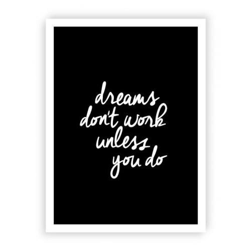THE MOTIVATED TYPE | DREAMS DON&apos;T WORK UNLESS YOU ...
