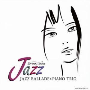 CD Evergreen ジャズ・バラード&ピアノ・トリオ COCB-54156 Jazz