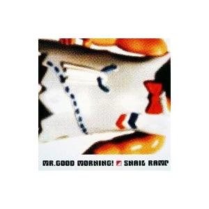 CD　SNAIL RAMP / ミスターグッドモーニング