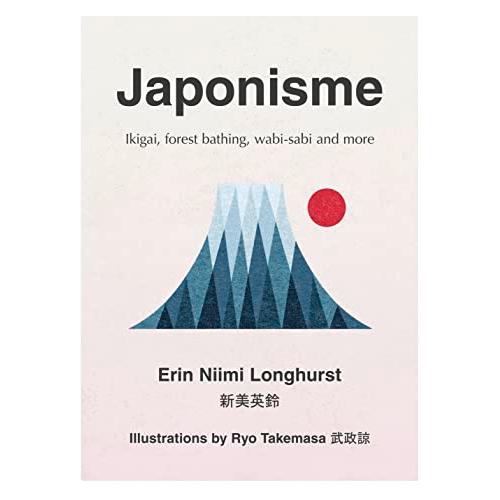 Japonisme: Ikigai, Forest Bathing, Wabi-Sabi and M...