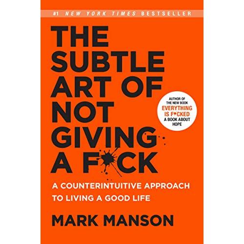 The Subtle Art of Not Giving a F*ck: A Counterintu...