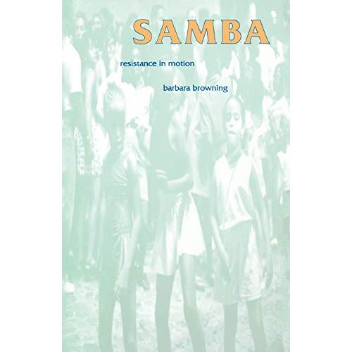 Samba: Resistance in Motion (Arts and Politics of ...