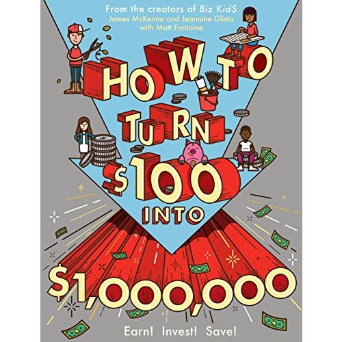 How to Turn $100 into $1,000,000: Earn! Invest! Sa...