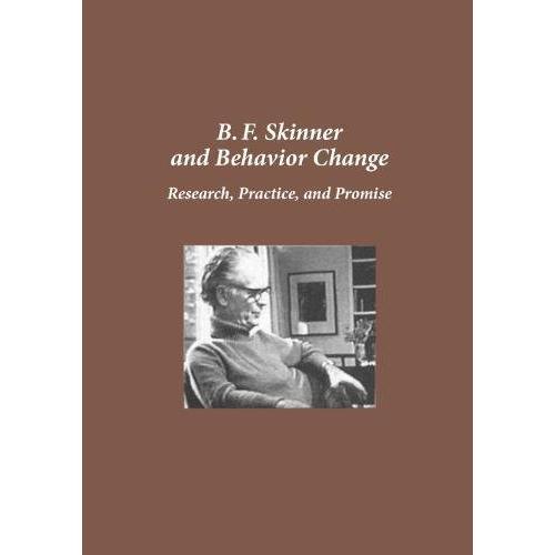 B.F. Skinner and Behavior Change: Research, Practi...