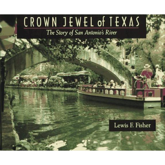 Crown Jewel of Texas: The Story of San Antonio&apos;s R...