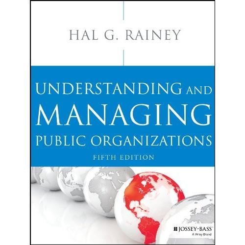 Understanding and Managing Public Organizations (E...