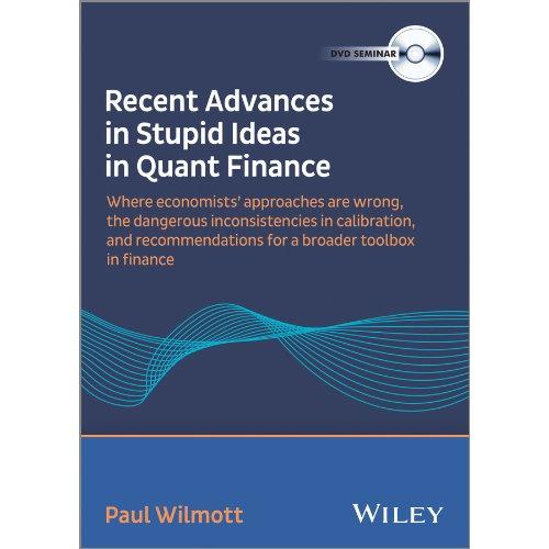 Recent Advances in Stupid Ideas in Quant Finance: ...