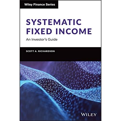 Systematic Fixed Income: An Investor&apos;s Guide (Wile...