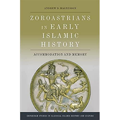 Zoroastrians in Early Islamic History: Accommodati...