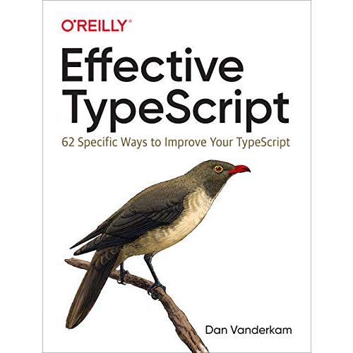 Effective Typescript: 62 Specific Ways to Improve ...