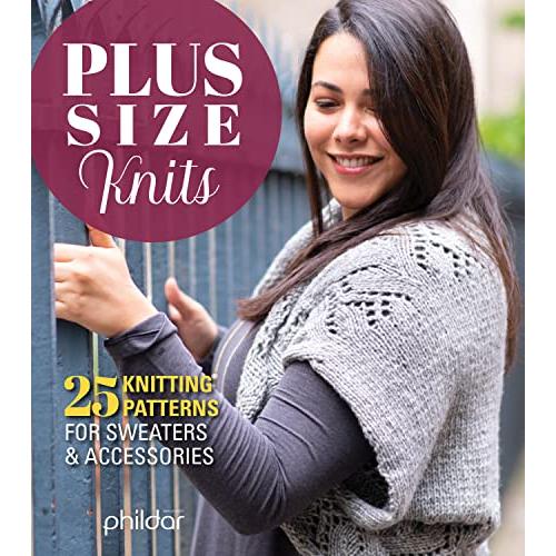Plus Size Knits: 25 Knitting Patterns for Sweaters...