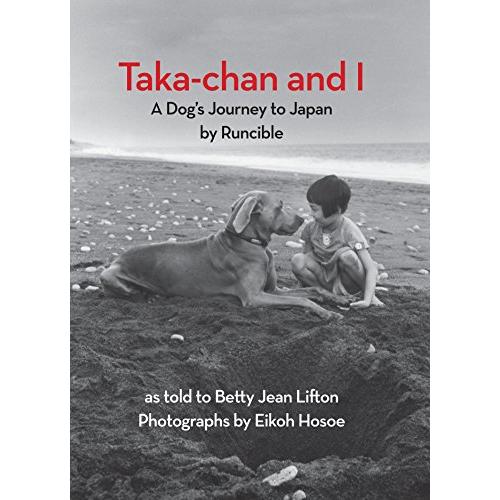Taka-chan and I: A Dog&apos;s Journey to Japan by Runci...