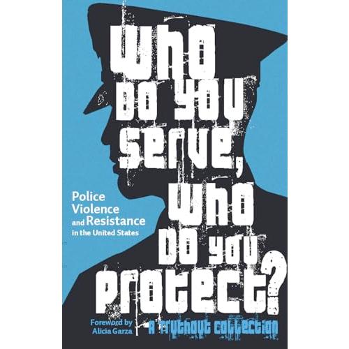 Who Do You Serve, Who Do You Protect?: Police Viol...
