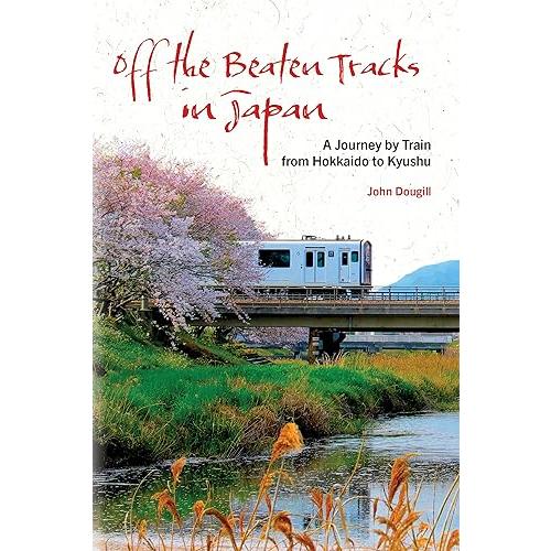 Off the Beaten Tracks in Japan: A Journey by Train...