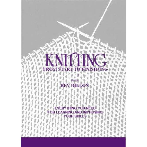 Knitting From Start to Finishing: Everything You N...