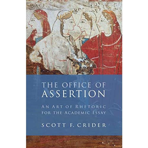 Office Of Assertion: An Art Of Rhetoric For Academ...