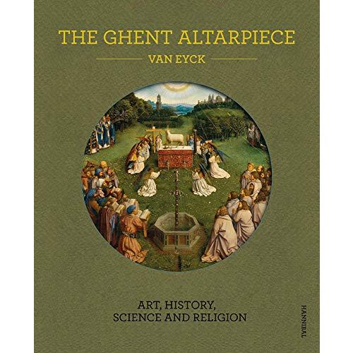 The Ghent Altarpiece: Art, History, Science and Re...