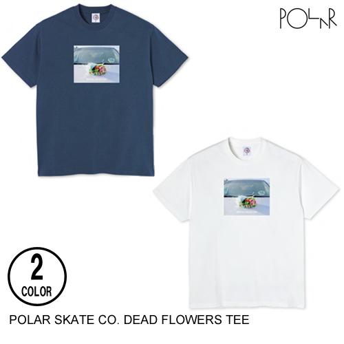 POLAR SKATE CO. ポーラー DEAD FLOWERS TEE 2色 M-L 半袖Tシャ...