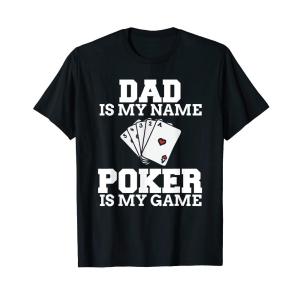 Dad Is My Name Poker Is My Game Online Gambler Tou...