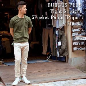 BURGUS PLUS（バーガスプラス）　Lot.719　タイトストレート 5ポケット　"ピケ"　719-45｜hinoya-ameyoko