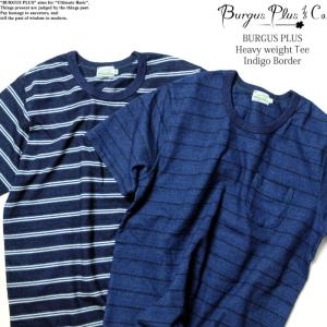 BURGUS PLUS　バーガスプラス　半袖 へヴィーウエイト Ｔシャツ インディゴボーダー　HBP-018-ID1-ID2｜hinoya-ameyoko