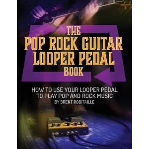 The Pop Rock Guitar Looper Pedal Book: How to Use Your Guitar Looper Pedal to Play Pop Rock Music｜hiro-s-shop