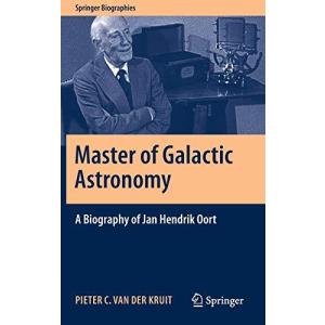 Master of Galactic Astronomy: A Biography of Jan Hendrik Oort (Springer Bio
