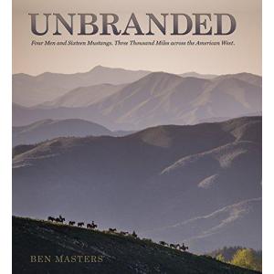 Unbranded: Four Men and Sixteen Mustangs, Three Thousand Miles Across the A