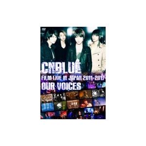 CNBLUE シーエヌブルー / CNBLUE：FILM LIVE IN JAPAN 2011-2017 “OUR VOICES”【DVD】  〔DVD〕｜hmv