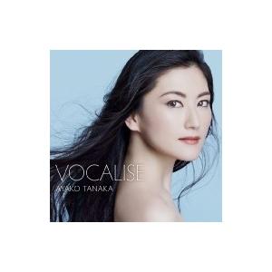 Soprano Collection / 『Vocalise』　田中彩子 国内盤 〔CD〕｜hmv