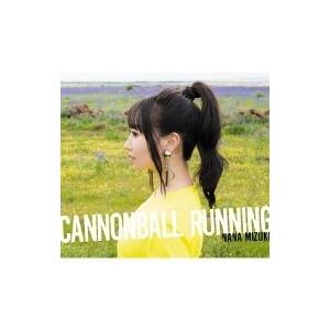 水樹奈々 ミズキナナ / CANNONBALL RUNNING  〔CD〕