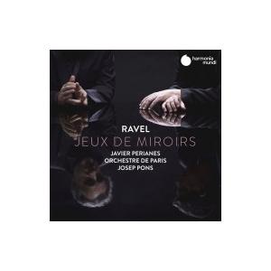 Javier Perianes / Ravel: Jeux De Miroirs