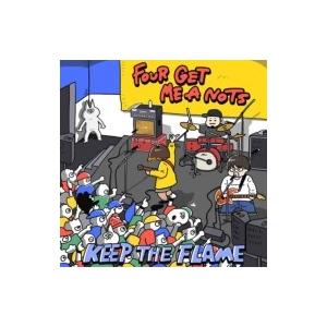 FOUR GET ME A NOTS フォーゲットミーアノッツ / KEEP THE FLAME  ...