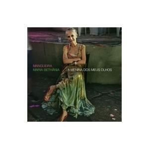 Maria Bethania マリアベターニア / Mangueira:  A Menina Dos Meus Olhos 輸入盤 〔CD〕｜hmv