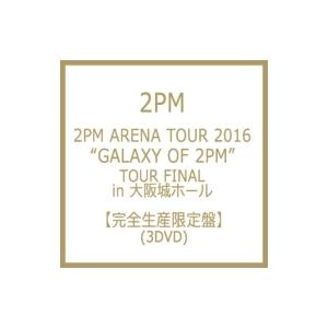 2PM / 2PM ARENA TOUR 2016“GALAXY OF 2PM”TOUR FINAL...